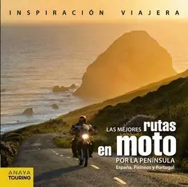 Las Mejores Rutas en Moto por la Península. España, Pirineos y Portugal