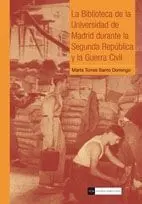La Biblioteca de la Universidad de Madrid Durante la Segunda República y la Guerra Civil