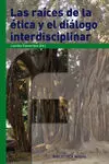Las Raíces de la Ética y el Diálogo Interdisciplinar