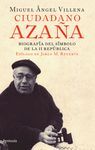 CIUDADANO AZAÑA. BIOGRAFÍA DEL SÍMBOLO DE LA II REPÚBLICA