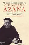 Ciudadano Azaña. Biografía del Símbolo de la Ii República
