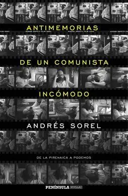 Antimemorias de un Comunista Incómodo. De la Pirenaica a Podemos