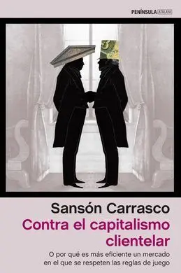 Contra el Capitalismo Clientelar