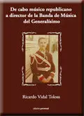 De Cabo Músico Republicano a Director de la Banda de Música del Generalísimo