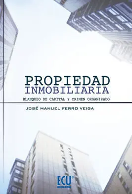 Propiedad Inmobiliaria. Blanqueo de Capital y Crimen Organizado