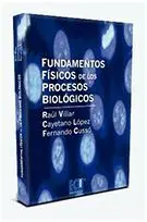 Fundamentos Físicos de los Procesos Biológicos- Vol. 1º