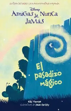 Amigas de Nunca Jamas. 2: el Pasadizo Mágico