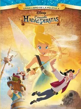 Campanilla. Hadas y Piratas. Gran Libro de la Pelicula