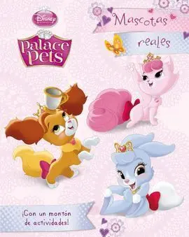 Princesas. Palace Pets. Actividades. Mascotas Real