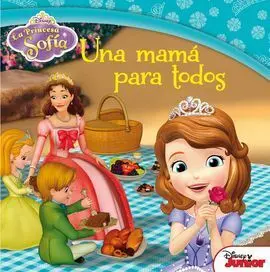 La Princesa Sofia. Una Mama para Todos. Cuento