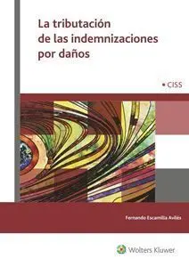 La Tributación de las Indemnizaciones por Daños, 1ª Ed