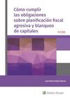 CÓMO CUMPLIR LAS OBLIGACIONES SOBRE PLANIFICACIÓN FISCAL AGRESIVA Y BLANQUEO DE