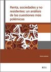 RENTA, SOCIEDADES Y NO RESIDENTES: UN ANÁLISIS DE LAS CUESTIONES MÁS POLÉMICAS