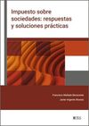 IMPUESTO SOBRE SOCIEDADES: RESPUESTAS Y SOLUCIONES