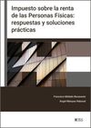 IMPUESTO SOBRE LA RENTA DE LAS PERSONAS FÍSICAS: RESPUESTAS Y SOLUCIONES PRACTICAS