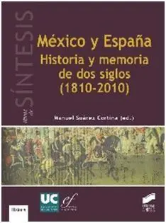 Mexico y España. Historia y Memoria de Dos Siglos (1810-2010)