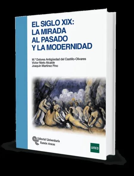 El Siglo Xix: la Mirada Al Pasado y la Modernidad