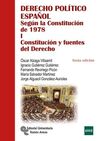 DERECHO POLÍTICO ESPAÑOL SEGÚN LA CONSTITUCIÓN DE 1978. TOMO I: CONSTITUCIÓN Y FUENTES DEL DERECHO
