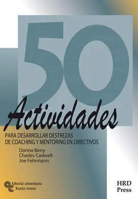 50 Actividades para Desarrollar Destrezas de Coaching y Mentoring en Directivos