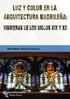 LUZ Y COLOR EN LA ARQUITECTURA MADRILEÑA: VIDRIERAS DE LOS SIGLOS XIX Y XX