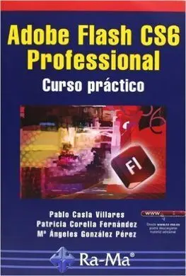Adobe Flash Cs6 Professional. Curso Práctico