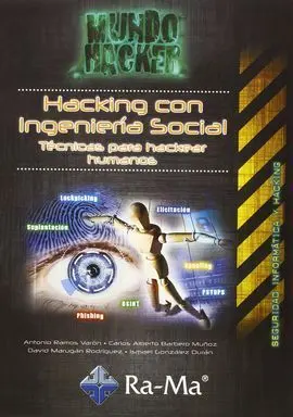 Hacking con Ingeniería Social. Técnicas para Hackear Humanos