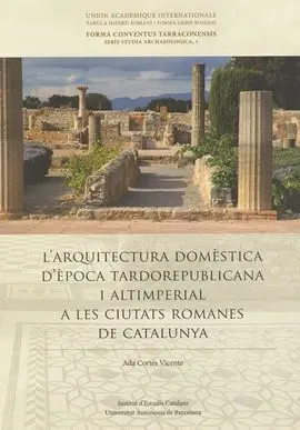 L'arquitectura Domèstica D'època Tardorepublicana I Altimperial a les Ciutats Ro