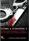 Crimen y Criminales. 1: Claves para Entender el Mundo del Crimen: el Crimen en España