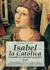 Isabel la Católica. Grandeza, Carácter y Poder