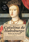 CATALINA DE HABSBURGO. REINA DE PORTUGAL