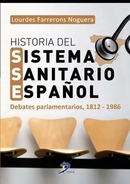 Historia del Sistema Sanitario Español. Debates Parlamentarios, 1812-1986