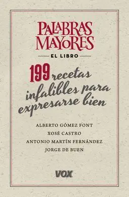 Palabras Mayores. 199 Recetas Infalibles para Expresarse Bien