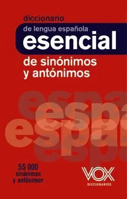 Diccionario Esencial Sinonimos y Antonimos de Lengua Española
