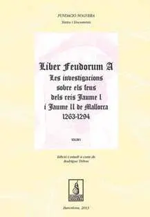 Liber Feudorum. A les Investigacions Sobre Els Feus Dels Reis Jaume I I Jaume Ii