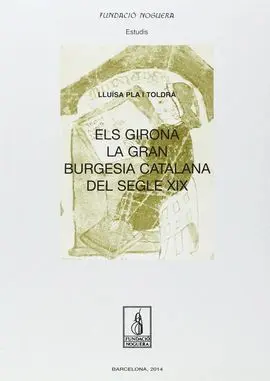 Elsels Girona, la Gran Burgesia Catalana del Segle Xix