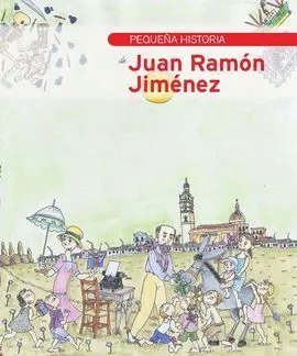 Pequeña Historia de Juan Ramón Jiménez