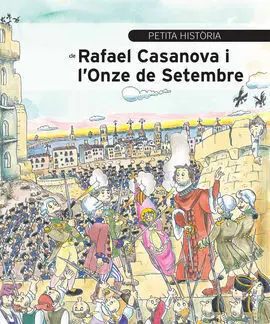 Petita Història de Rafael Casanova I L'onze de Setembre