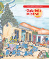 PEQUEÑA HISTORIA DE GABRIELA MISTRAL NE