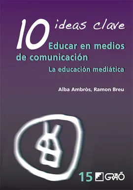 10 Ideas Clave. Educar en Medios de Comunicación. La Educación Mediática