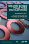CONOCIMIENTO TECNOLOGÍAS Y ENSEÑANZA . POLÍTICAS Y PRÁCTICAS UNIVERSITARIAS