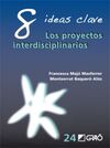 8 IDEAS CLAVE. LOS PROYECTOS INTERDISCIPLINARIOS