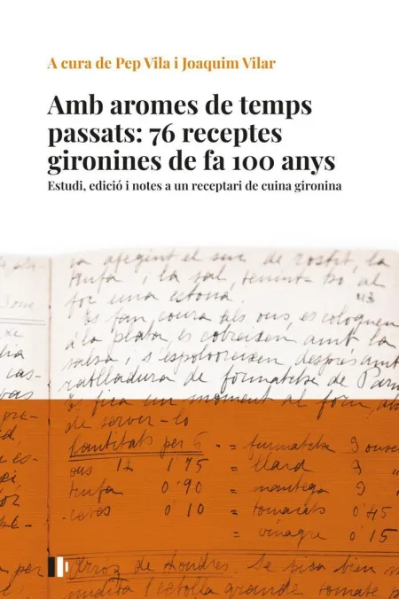 Amb Aromes de Temps Passats: 76 Receptes Gironines de Fa 100 Anys