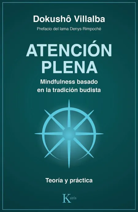 Atención Plena. Mindfulness Basado en la Tradición Budista