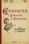 Enigmas y Juegos de Ingenio para Romperte la Cabeza