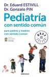 PEDIATRÍA CON SENTIDO COMÚN PARA PADRES Y MADRES CON SENTIDO COMÚN