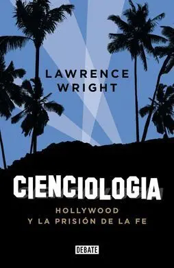 Cienciologia. Hollywood y la Prisión de la Fe