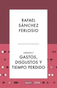 Gastos, Disgustos y Tiempo Perdido (Ensayos 2)