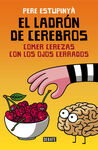 LADRÓN DE CEREBROS. COMER CEREZAS CON LOS OJOS CERRADOS