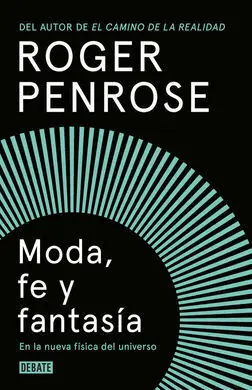 Moda, Fe y Fantasía en la Nueva Física del Universo