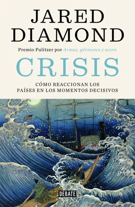 Crisis. Cómo Reaccionan los Países en los Momentos Decisivos
